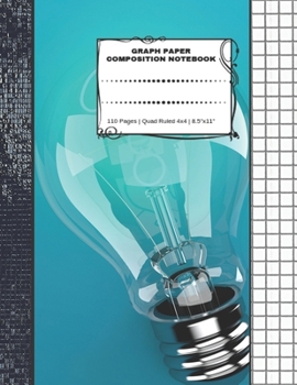 Paperback Graph Paper Composition Notebook: 110 Pages - Quad Ruled 4x4 - 8.5" x 11" Light Bulb Large Notebook with Grid Paper - Math Notebook For Students Book