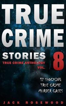 Paperback True Crime Stories Volume 8: 12 Shocking True Crime Murder Cases Book