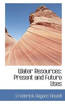 Water Resources: Present and Future Uses