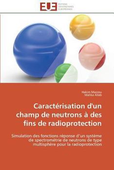 Paperback Caractérisation d'Un Champ de Neutrons À Des Fins de Radioprotection [French] Book