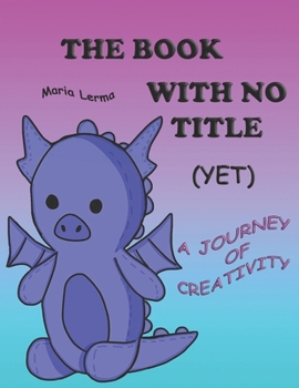 The book with no title yet: A Journey of Creativity