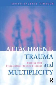 Paperback Attachment, Trauma and Multiplicity: Working with Dissociative Identity Disorder Book