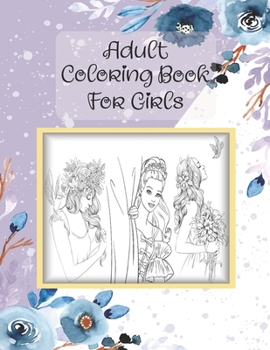 Paperback Adult Coloring Book For Girls: A Positive Adult Coloring Book For Girls To Inspire Hours of Fun, Cute Modern Design Styles. Book