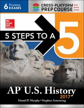 Paperback 5 Steps to a 5 AP U.S. History 2017, Cross-Platform Prep Course Book