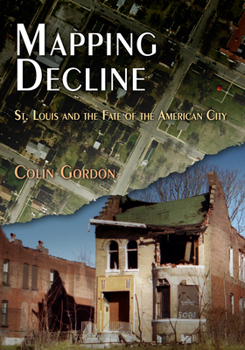 Hardcover Mapping Decline: St. Louis and the Fate of the American City Book