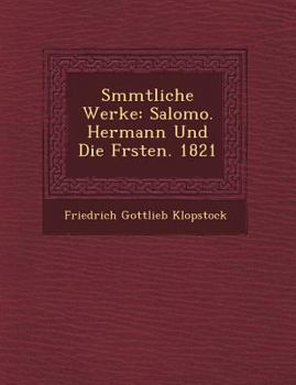 Paperback S Mmtliche Werke: Salomo. Hermann Und Die F Rsten. 1821 [German] Book