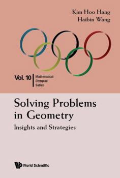 Paperback Solving Problems in Geometry: Insights and Strategies for Mathematical Olympiad and Competitions Book