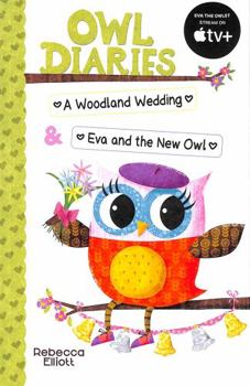 Owl Diaries Bind-Up 2: A Woodland Wedding & Eva and the New Owl (Owl Diaries)