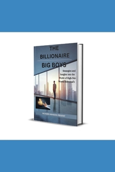 Paperback The Billionaire Big Boys: Strategies and Insights into the World of High Net Worth Individual's Book