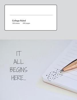 Paperback It All Begins Here...: Composition book, 200 pages, 100 sheets, wide ruled Line paper, 7.44 x 9.69 with a matte finish Book