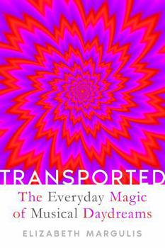 Transported: The Everyday Magic of Musical Daydreams