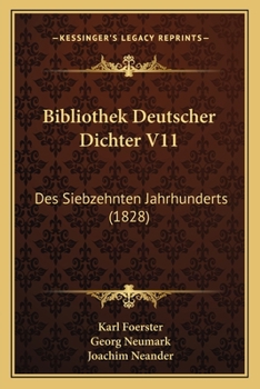 Paperback Bibliothek Deutscher Dichter V11: Des Siebzehnten Jahrhunderts (1828) [German] Book