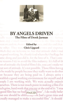By Angels Driven: The Films of Derek Jarman (Contributions to the Study of Popular Culture , No 58)
