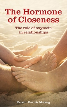 Paperback The Hormone of Closeness: The Role of Oxytocin in Relationships Book