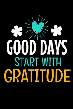 Paperback Good Days Start With Gratitude: Dot Grid Page Notebook: Positive Diary For Inspiration & Motivation Book