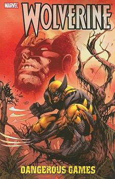 Wolverine: Dangerous Games - Book #1 of the Wolverine (2003) (Single Issues)