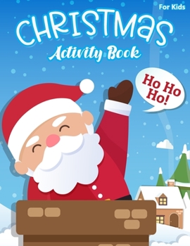 Paperback Christmas Activity Book For Kids: 30 Activity Pages Coloring Bonus Matching Shadow, Color By Number, Dot to Dot Ages 4-8 Book