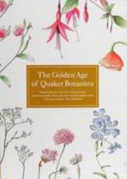 Paperback The Golden Age of Quaker Botanists Book