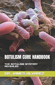 Botulism Cure Handbook: The Botulism Mystery Revealed