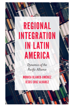 Paperback Regional Integration in Latin America: Dynamics of the Pacific Alliance Book
