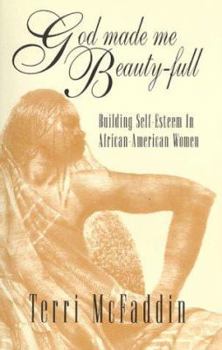 Paperback God Made Me Beauty-Full: Building Self-Esteem in African-American Women Book