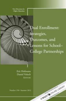 Paperback Dual Enrollment: Strategies, Outcomes, and Lessons for School-College Partnerships: New Directions for Higher Education, Number 158 Book