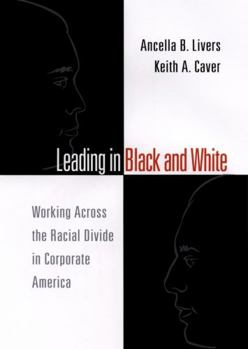 Hardcover Leading in Black and White: Working Across the Racial Divide in Corporate America Book