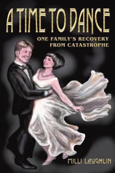 Paperback A Time to Dance: One Family's Recovery from Catastrophe Book