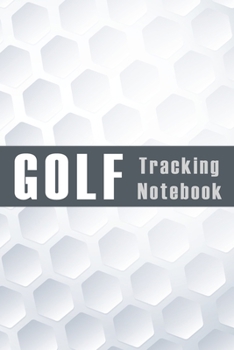 GOLF Tracking Notebook: Golf tournament stat log record for golfers with templates for Game Scores