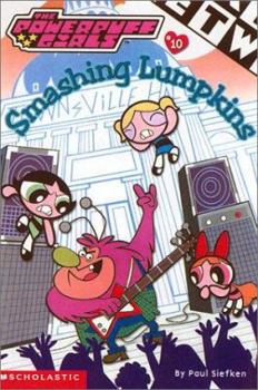 Powerpuff Girls Chapter Book #10: Smashing Lumpkins (PowerPuff Girls) - Book #10 of the Powerpuff Girls Chapter Books