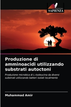Paperback Produzione di amminoacidi utilizzando substrati autoctoni [Italian] Book