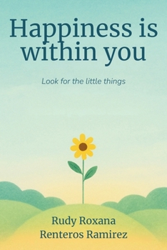 Happiness Is Within You: Look for the Little Things