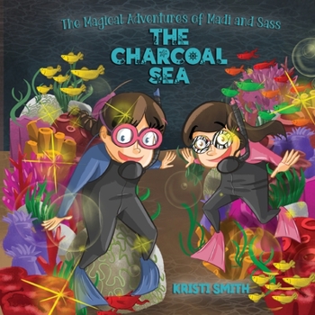 Paperback The Magical Adventures of Madi and Sass - The Charcoal Sea Book