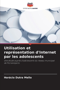 Paperback Utilisation et représentation d'Internet par les adolescents [French] Book