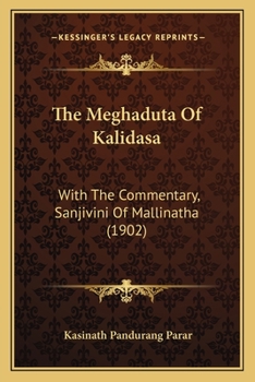 The Meghaduta Of Kalidasa: With The Commentary, Sanjivini Of Mallinatha