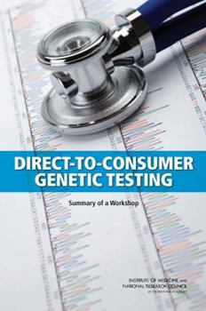 Paperback Direct-To-Consumer Genetic Testing: Summary of a Workshop Book