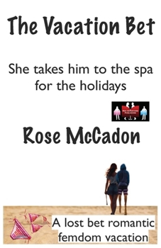 Paperback The Vacation Bet - She takes him to the spa for the holidays: A lost bet romantic femdom vacation Book
