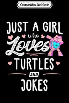 Composition Notebook: Just A Girl Who Loves Turtles And Jokes Gift Women  Journal/Notebook Blank Lined Ruled 6x9 100 Pages