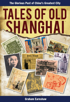 Paperback Tales of Old Shanghai: The Glorious Past of China's Greatest City Book