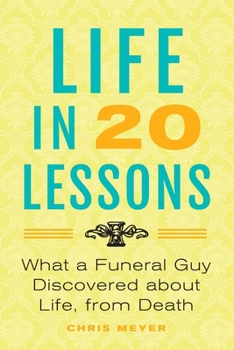 Paperback Life in 20 Lessons: What a Funeral Guy Discovered About Life, From Death Book