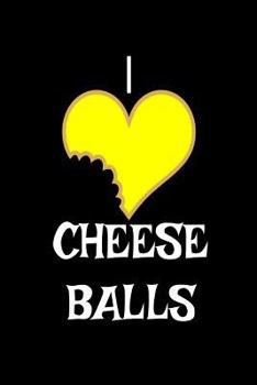 I Love Cheese Balls: Homework Book Notepad Composition and Journal Diary