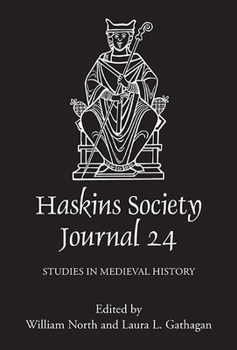 The Haskins Society Journal 24: 2012. Studies in Medieval History - Book #24 of the Haskins Society Journal