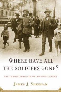 Hardcover Where Have All the Soldiers Gone?: The Transformation of Modern Europe Book