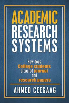 Paperback Academic Research Systems: How Does College Students Prepared Journal and Research Papers Book