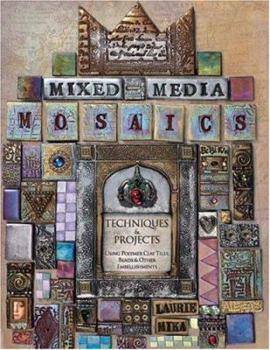 Paperback Mixed Media Mosaics: Techniques & Projects Using Polymer Clay Tiles Beads & Other Embellishments Book