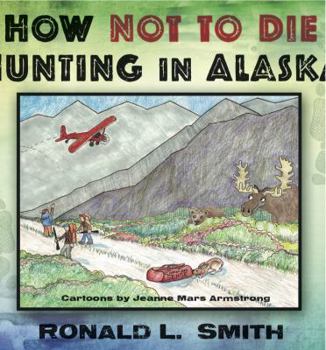 Paperback How Not to Die Hunting in Alaska Book