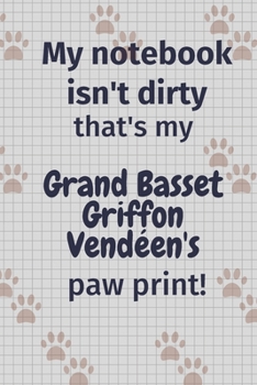 My notebook isn't dirty that's my Grand Basset Griffon Vend�en's paw print!: For Grand Basset Griffon Vend�en Dog Fans
