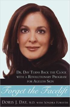 Hardcover Forget the Facelift: Dr. Day Turns Back the Clock with a Revolutionary Program for Ageless Skin Book