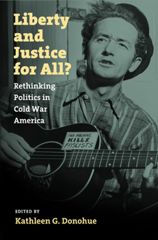 Paperback Liberty and Justice for All?: Rethinking Politics in Cold War America Book