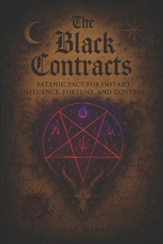Paperback The Black Contracts: Satanic Pact for Instant Influence, Fortune & Control Book